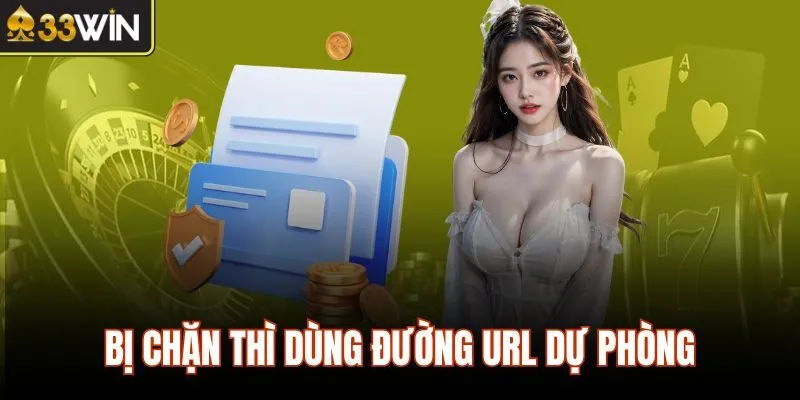 Bị chặn thì dùng đường URL dự phòng