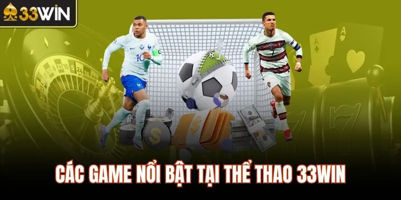 Các game nổi bật tại thể thao 33WIN