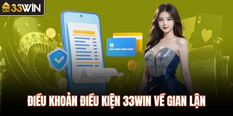Điều khoản điều kiện 33WIN về gian lận