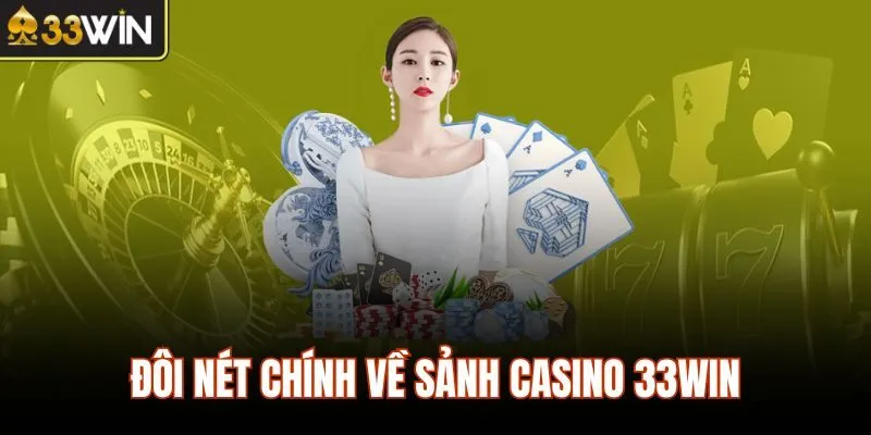 Đôi nét chính về sảnh casino 33WIN