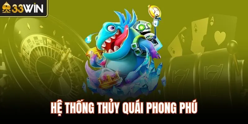 Hệ thống thủy quái phong phú
