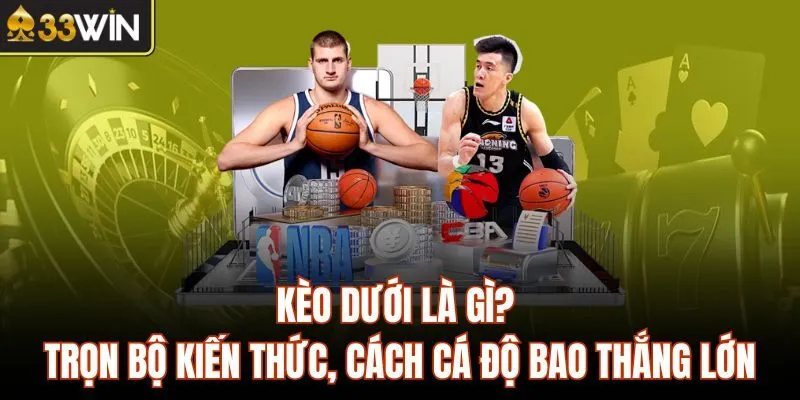 Kèo Dưới Là Gì? Trọn Bộ Kiến Thức, Cách Cá Độ Bao Thắng Lớn