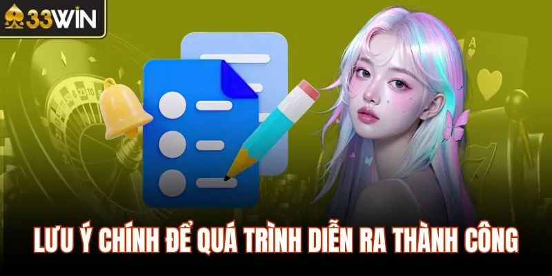 Lưu ý chính để quá trình diễn ra thành công