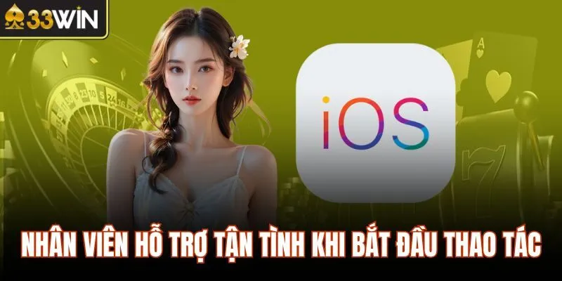 Nhân viên hỗ trợ tận tình khi bắt đầu thao tác