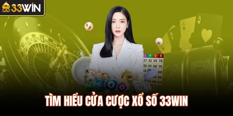 Tìm hiểu cửa cược xổ số 33WIN