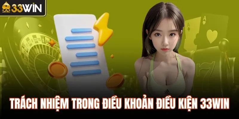 Trách nhiệm trong điều khoản điều kiện 33WIN