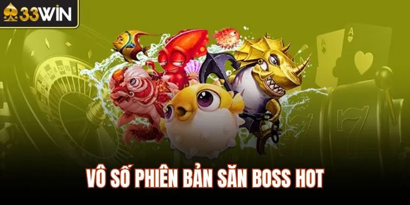 Vô số phiên bản săn boss hot