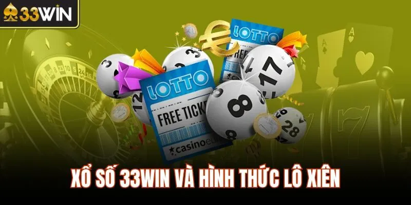 Xổ số 33WIN và hình thức lô xiên